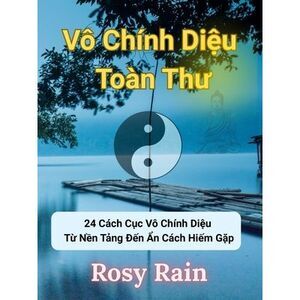Vô Chính Diệu Toàn Thư: Khám Phá 24 Cách Cục Vô Chính Diệ